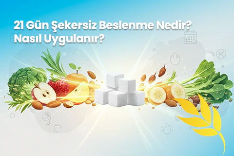 21 Gün Şekersiz Beslenme Nedir? Nasıl Uygulanır?
