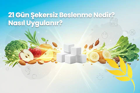 21 Gün Şekersiz Beslenme Nedir? Nasıl Uygulanır?