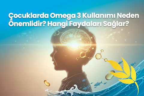 Çocuklarda Omega 3 Kullanımı Neden Önemlidir? Hangi Faydaları Sağlar?