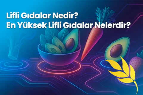 Lifli Gıdalar Nedir? En Yüksek Lifli Gıdalar Nelerdir?