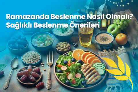 Ramazanda Beslenme Nasıl Olmalı? Sağlıklı Beslenme Önerileri