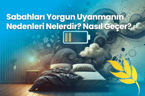 Sabahları Yorgun Uyanmanın Nedenleri Nelerdir? Nasıl Geçer?